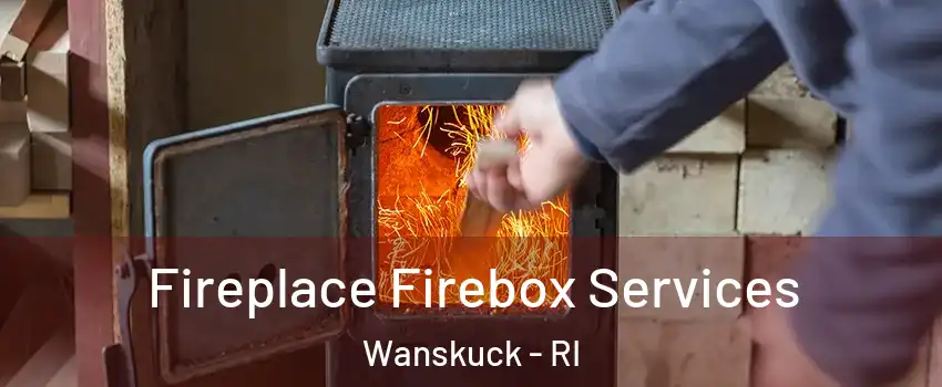 Fireplace Firebox Services Wanskuck - RI