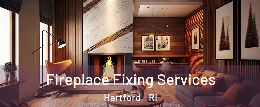 Fireplace Fixing Services Hartford - RI