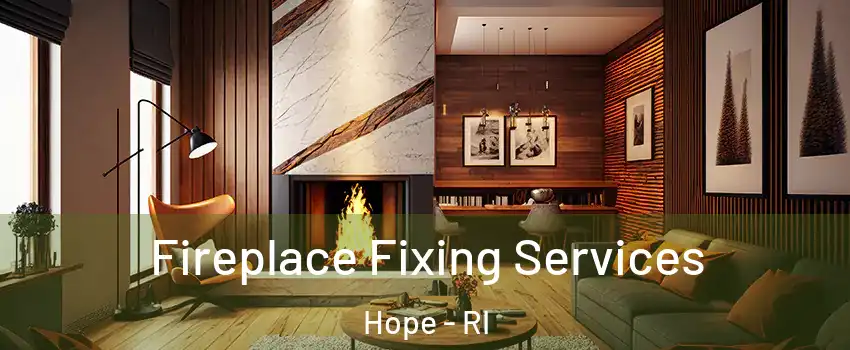 Fireplace Fixing Services Hope - RI