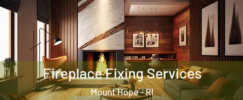 Fireplace Fixing Services Mount Hope - RI