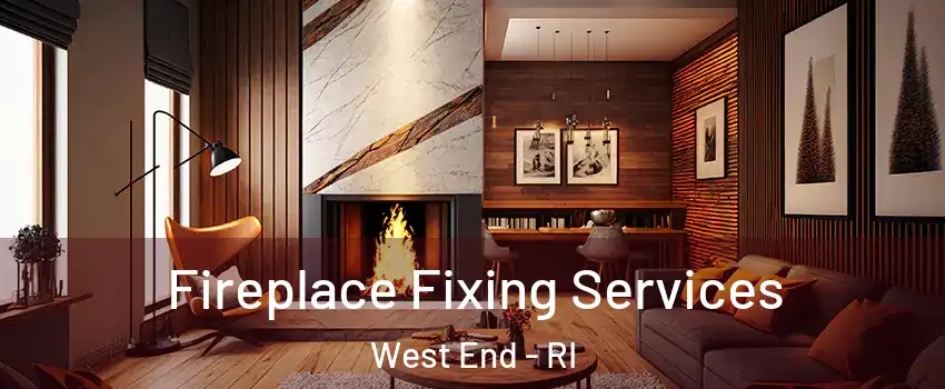 Fireplace Fixing Services West End - RI