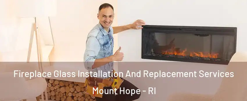 Fireplace Glass Installation And Replacement Services Mount Hope - RI