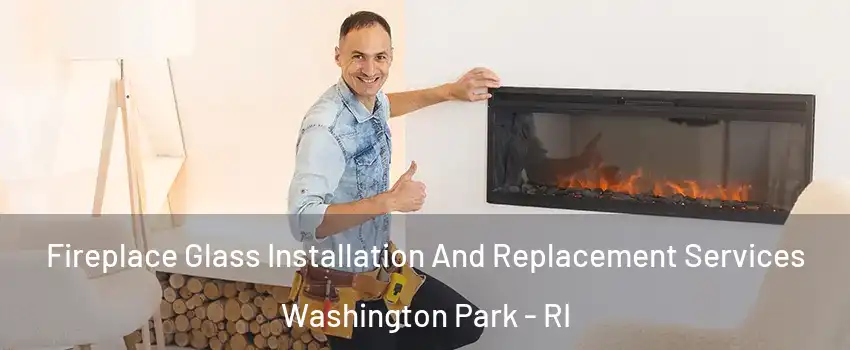 Fireplace Glass Installation And Replacement Services Washington Park - RI