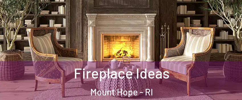 Fireplace Ideas Mount Hope - RI