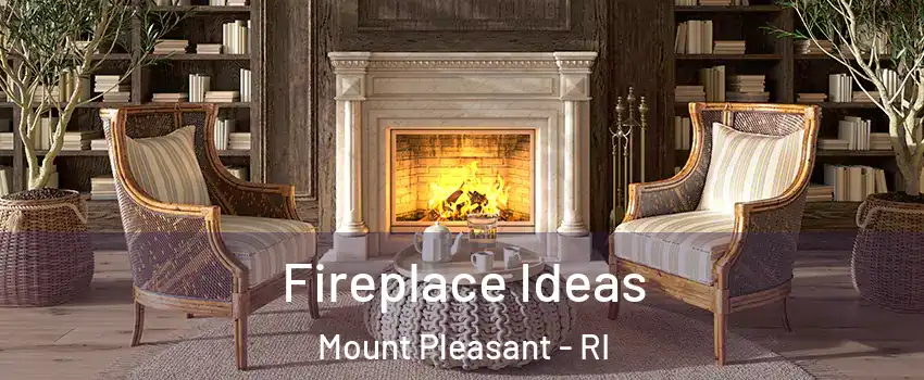 Fireplace Ideas Mount Pleasant - RI