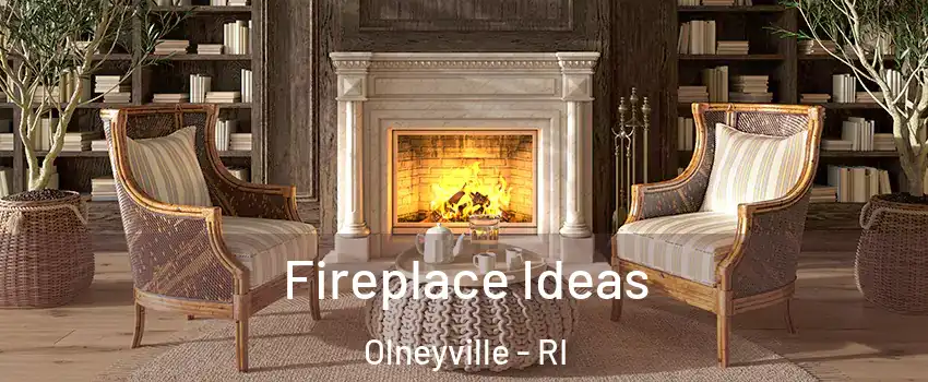 Fireplace Ideas Olneyville - RI