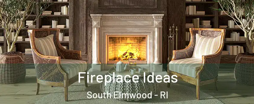 Fireplace Ideas South Elmwood - RI