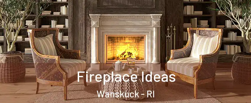 Fireplace Ideas Wanskuck - RI