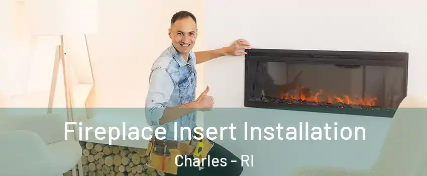 Fireplace Insert Installation Charles - RI