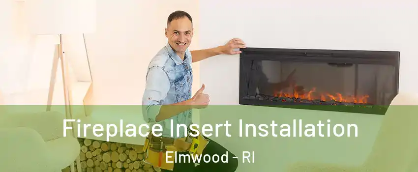 Fireplace Insert Installation Elmwood - RI