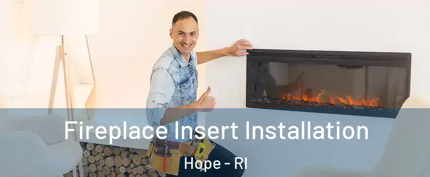 Fireplace Insert Installation Hope - RI