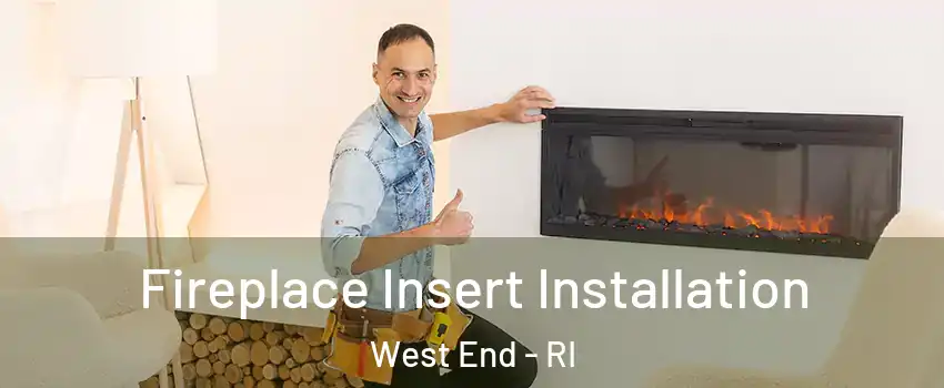 Fireplace Insert Installation West End - RI