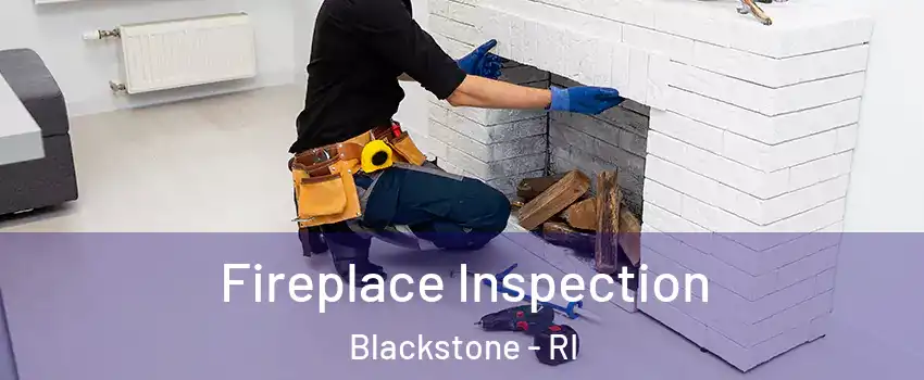 Fireplace Inspection Blackstone - RI