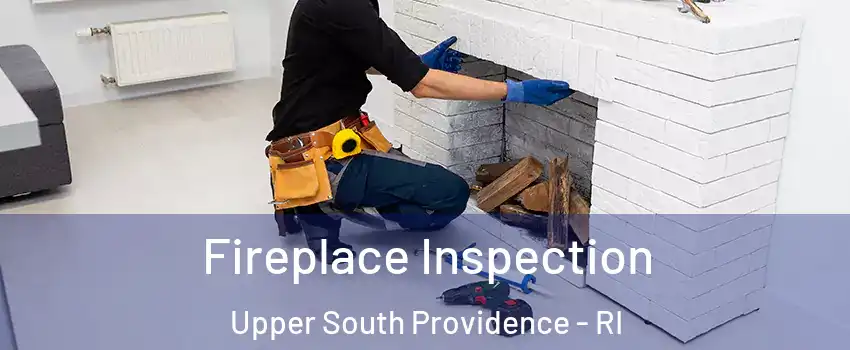 Fireplace Inspection Upper South Providence - RI