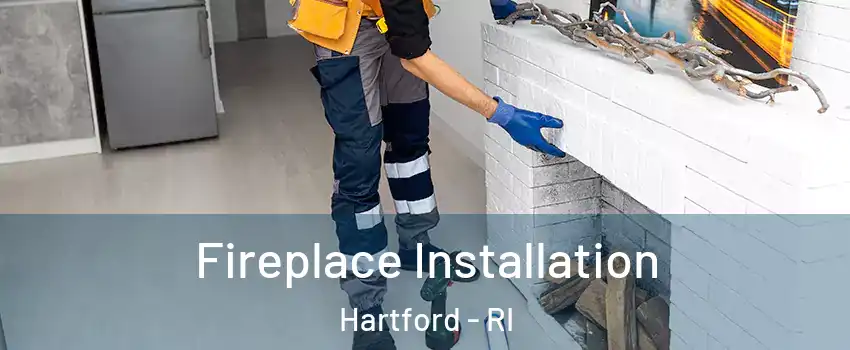 Fireplace Installation Hartford - RI