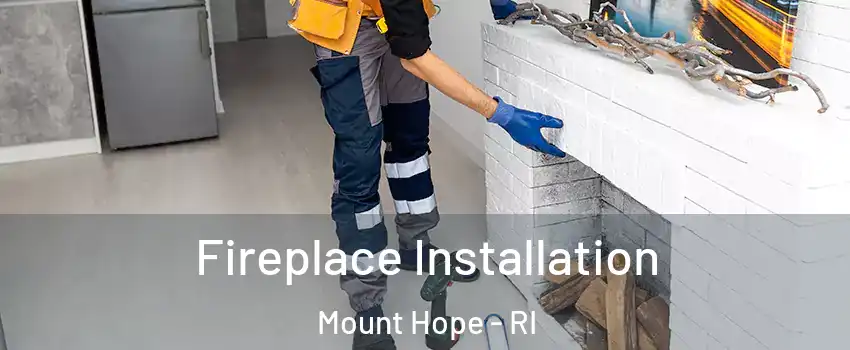 Fireplace Installation Mount Hope - RI