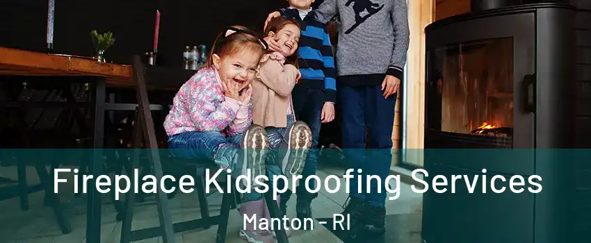 Fireplace Kidsproofing Services Manton - RI