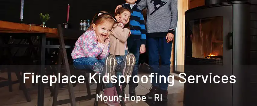 Fireplace Kidsproofing Services Mount Hope - RI