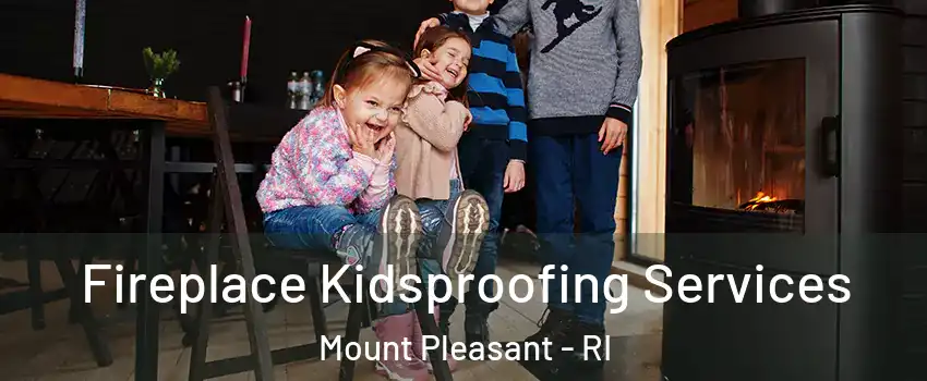 Fireplace Kidsproofing Services Mount Pleasant - RI