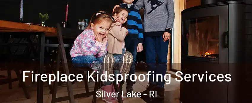 Fireplace Kidsproofing Services Silver Lake - RI