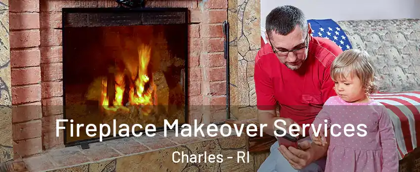 Fireplace Makeover Services Charles - RI