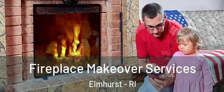 Fireplace Makeover Services Elmhurst - RI