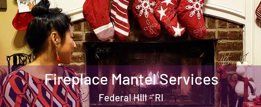 Fireplace Mantel Services Federal Hill - RI