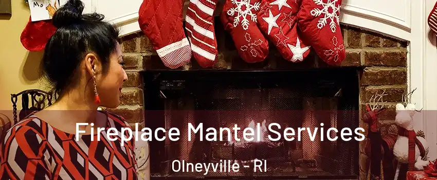 Fireplace Mantel Services Olneyville - RI