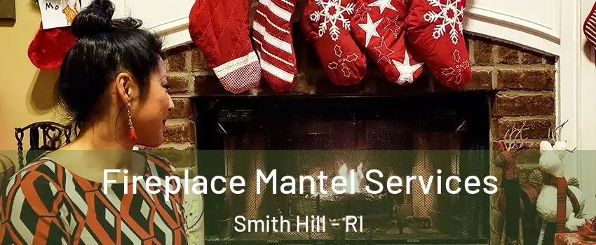 Fireplace Mantel Services Smith Hill - RI