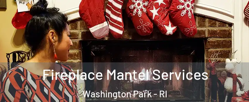 Fireplace Mantel Services Washington Park - RI