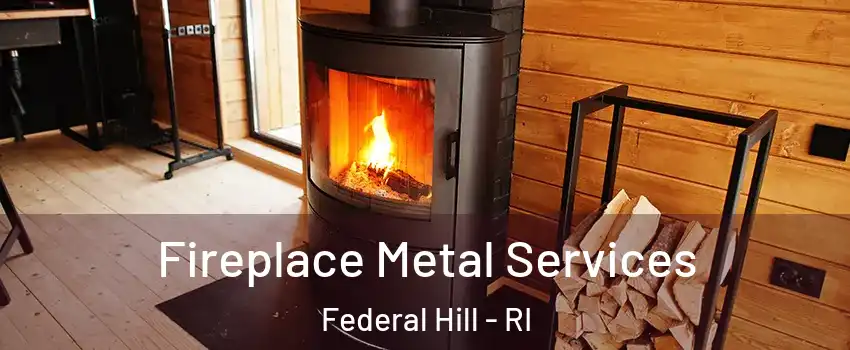 Fireplace Metal Services Federal Hill - RI