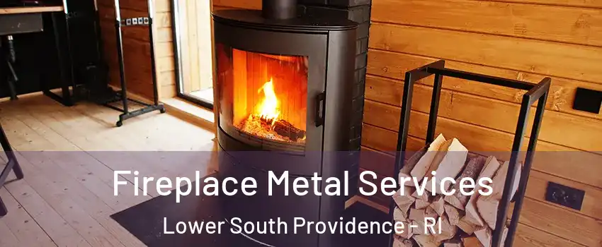 Fireplace Metal Services Lower South Providence - RI