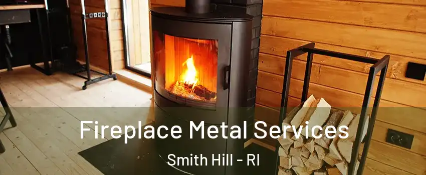 Fireplace Metal Services Smith Hill - RI