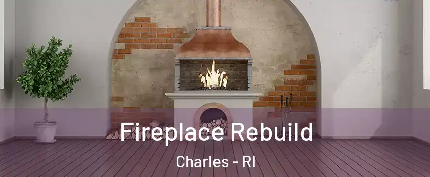 Fireplace Rebuild Charles - RI