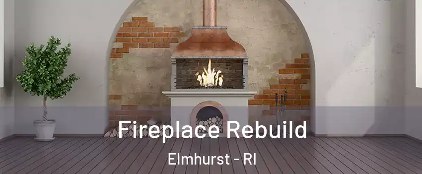 Fireplace Rebuild Elmhurst - RI