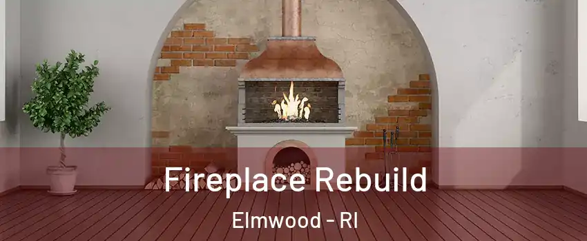 Fireplace Rebuild Elmwood - RI