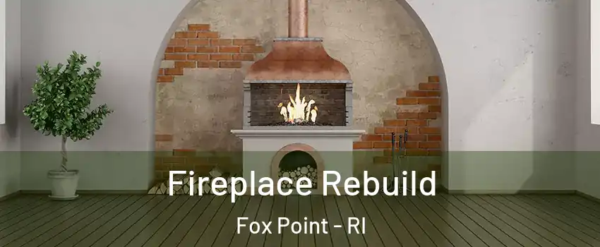 Fireplace Rebuild Fox Point - RI