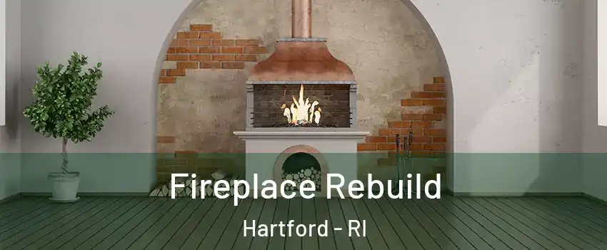 Fireplace Rebuild Hartford - RI