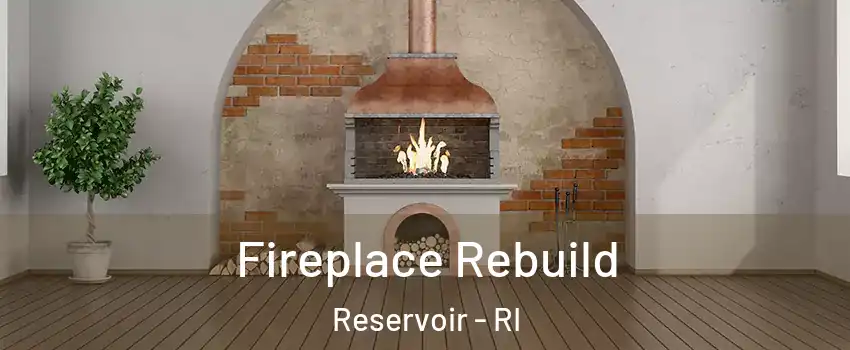 Fireplace Rebuild Reservoir - RI