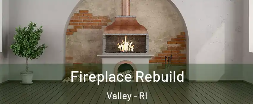 Fireplace Rebuild Valley - RI