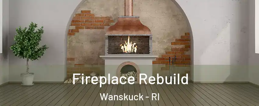 Fireplace Rebuild Wanskuck - RI