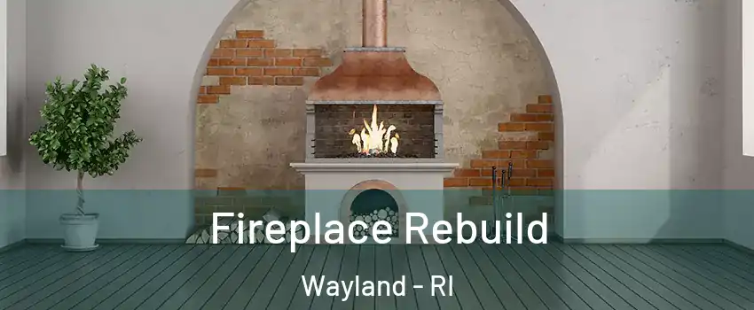 Fireplace Rebuild Wayland - RI