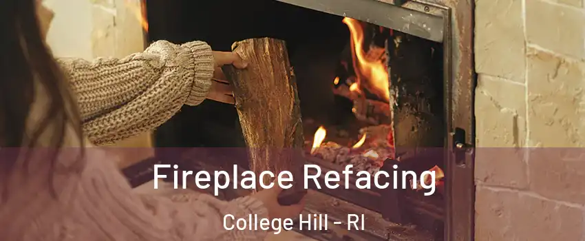 Fireplace Refacing College Hill - RI