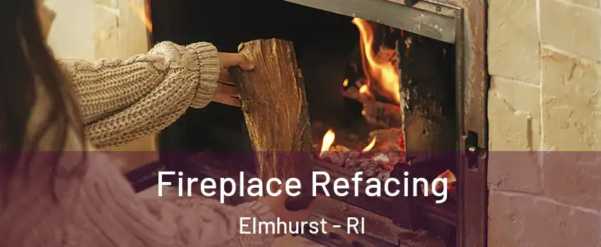 Fireplace Refacing Elmhurst - RI