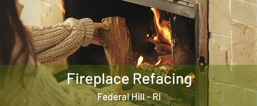 Fireplace Refacing Federal Hill - RI