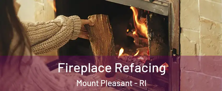 Fireplace Refacing Mount Pleasant - RI