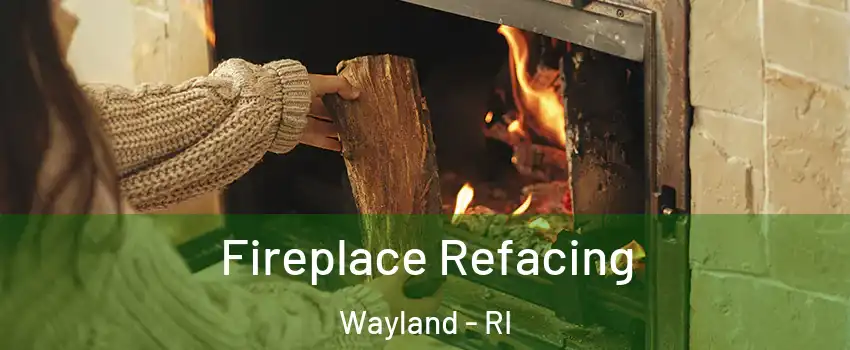 Fireplace Refacing Wayland - RI