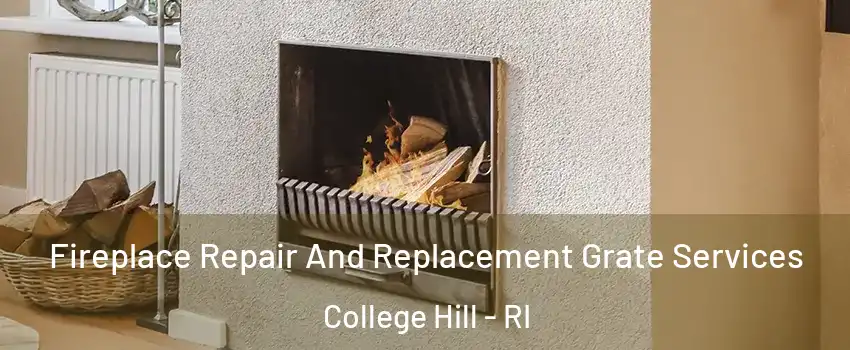 Fireplace Repair And Replacement Grate Services College Hill - RI