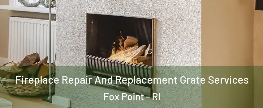 Fireplace Repair And Replacement Grate Services Fox Point - RI