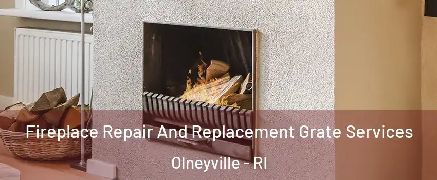 Fireplace Repair And Replacement Grate Services Olneyville - RI